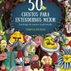 50 CUENTOS PARA ENTENDERNOS MEJOR