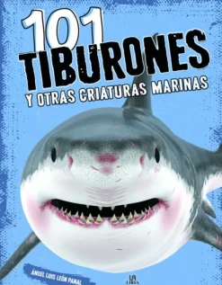 101 TIBURONES Y OTRAS CRIATURAS MARINAS