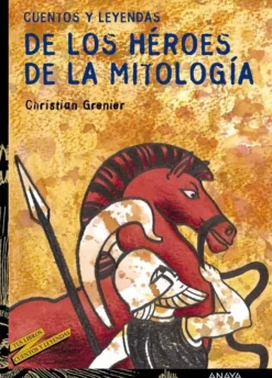 CUENTOS Y LEYENDAS DE LOS HÉROES DE LA MITOLOGÍA