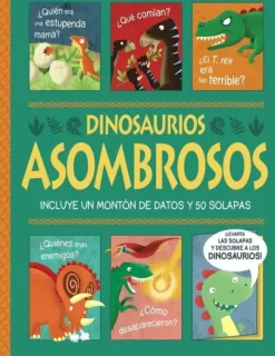 DINOSAURIOS ASOMBROSOS. ¡UN LIBRO CON SOLAPAS!