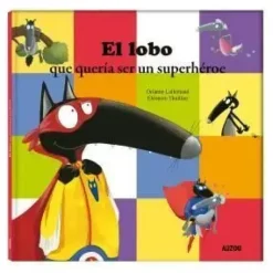 EL LOBO QUE QUERÍA SER UN SUPERHÉROE