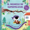 ¡EL REGRESO DE SUPERPELUCHE!