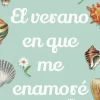 EL VERANO EN QUE ME ENAMORÉ