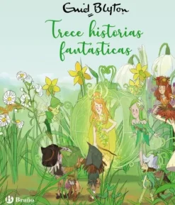 ENID BLYTON. TRECE HISTORIAS FANTÁSTICAS