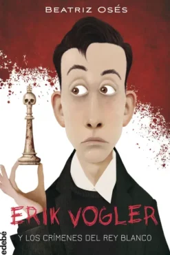 ERIK VOGLER 1: LOS CRÍMENES DEL REY BLANCO