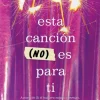 ESTA CANCION (NO) ES PARA TI