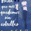 HASTA QUE NOS QUEDEMOS SIN ESTRELLAS