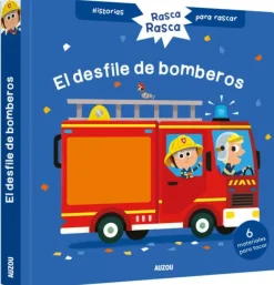 HISTORIAS PARA RASCAR. EL DESFILE DE BOMBEROS. LIBRO CON TEXTURAS PARA BEBÉS