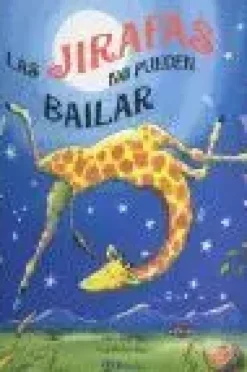 LAS JIRAFAS NO PUEDEN BAILAR