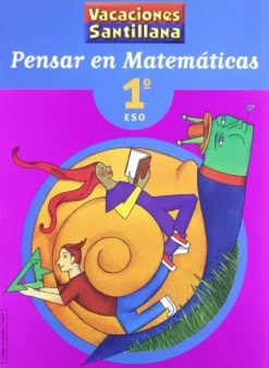 LIBRO DE VACACIONES PENSAR EN MATEMATICAS 1º.ESO VACACIONES SANTILLANA