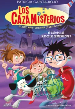 LOS CAZAMISTERIOS 1. EL CASO DE LAS MASCOTAS DESAPARECIDAS (LOS C