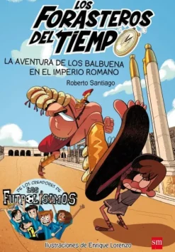 LOS FORASTEROS DEL TIEMPO 3: LA AVENTURA DE LOS BALBUENA EN EL IMPERIO ROMANO