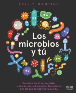 LOS MICROBIOS Y TÚ