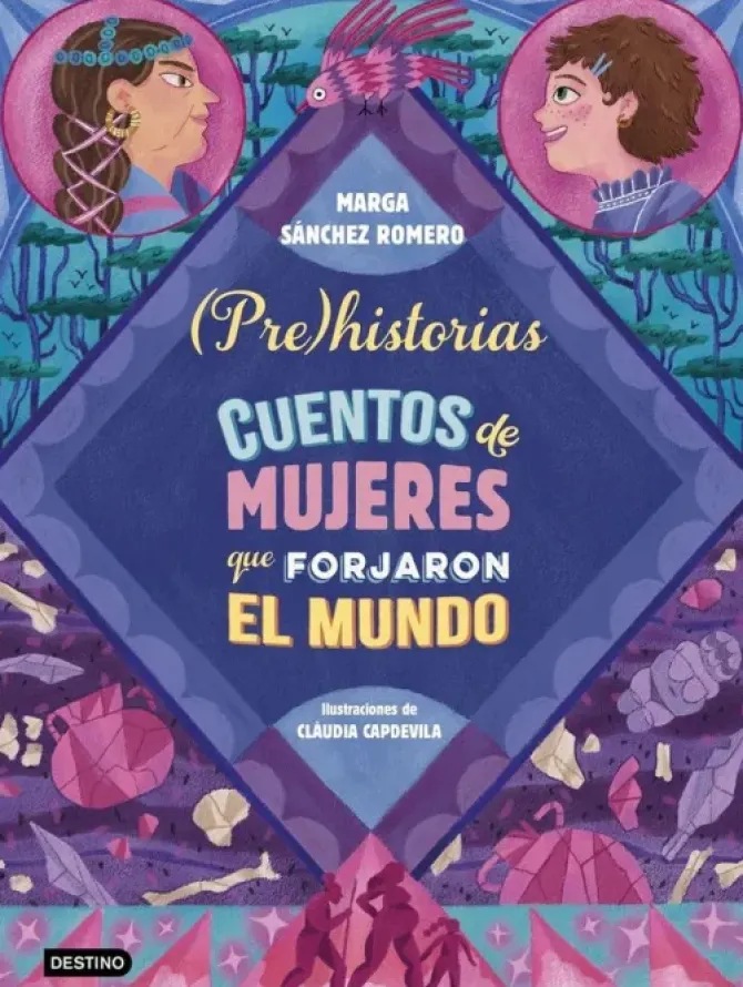 PREHISTORIAS. CUENTOS DE MUJERES QUE FORJARON EL MUNDO