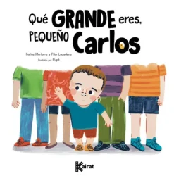 QUÉ GRANDE ERES, PEQUEÑO CARLOS