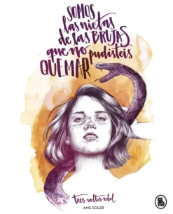 SOMOS LAS NIETAS DE LAS BRUJAS QUE NO PUDISTEIS QUEMAR